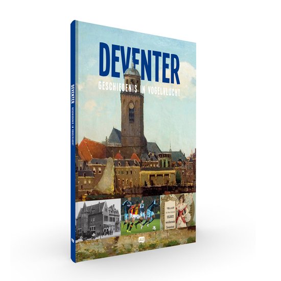 Deventer in vogelvlucht | Geschiedenis | Hanzestad | Toerisme | oudste steden van Nederland | Go ahead Eagles | voetbal | Koekstad