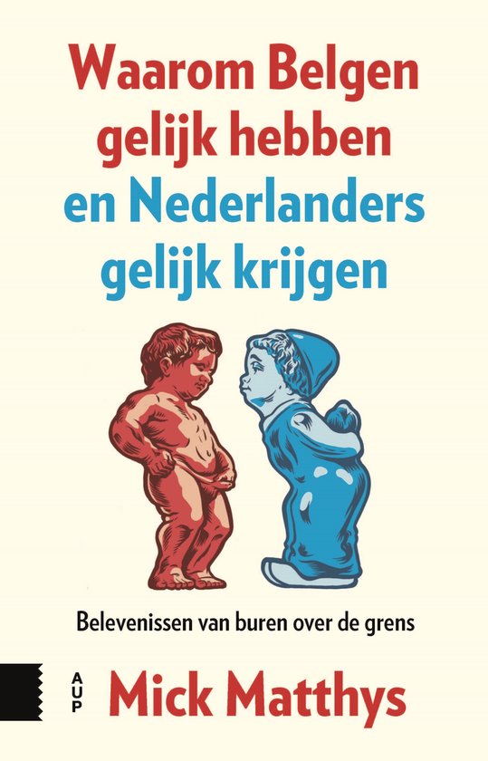 Waarom Belgen gelijk hebben en Nederlanders gelijk krijgen - cover