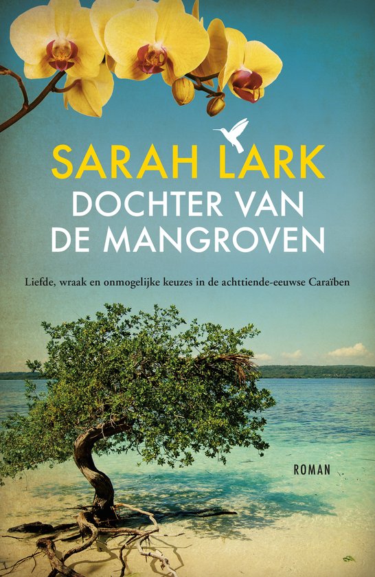 Boekomslag 'Dochter van de mangroven' van Sarah Lark. Een schilderachtige tropische scène met gele orchideeën, een mangrovenboom en de tekst 'SARAH LARK DOCHTER VAN DE MANGROVEN'.