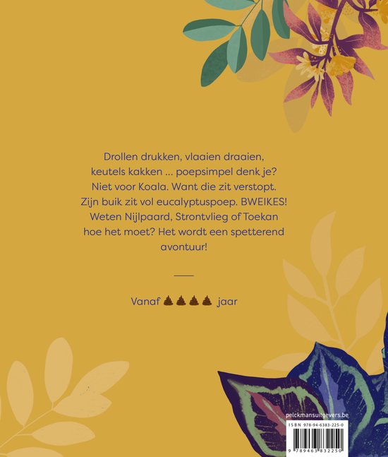 Gele achtergrond met tropische bladeren en bloemen. Tekst: Drollen drukken, vlagen draaien, keutels kakken... poepsimpel denk je? Niet voor Koala. Want die zit verstopt. Zijn buik zit vol eucalyptuspoep. BWEIKES! Weten Nijlpaard, Strontvlieg of Toekan hoe het moet? Het wordt een spetterend avontuur!