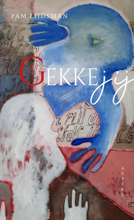 Boekomslag 'Gekke jij' met abstracte schildering van twee gezichten en blauwe handen. Tekst: Pam Lidsman, Gekke jij, Aspekt.