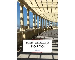 The 500 Hidden Secrets - The 500 Hidden Secrets of Porto