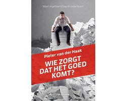 Wie zorgt dat het goed komt - Meer eigenaarschap in jouw team Wie zorgt dat het goed komt - Meer eigenaarschap in jouw team