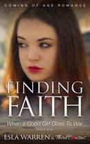 Finding Faith YA Romance Series 1 - Finding Faith - When a Good Girl Goes To War (Book 1) Coming Of Age Romance