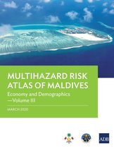 Multihazard Risk Atlas of Maldives - Multihazard Risk Atlas of Maldives: Economy and Demographics—Volume III