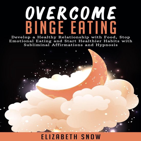 Overcome Binge Eating: Develop a Healthy Relationship with F ... - cover