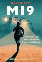 MI9 – A History of the Secret Service for Escape and Evasion in World War Two