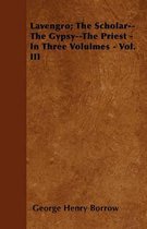 Lavengro; The Scholar--The Gypsy--The Priest - In Three Volulmes - Vol. III