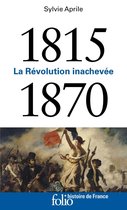 Histoire de France - 1815-1870. La Révolution inachevée