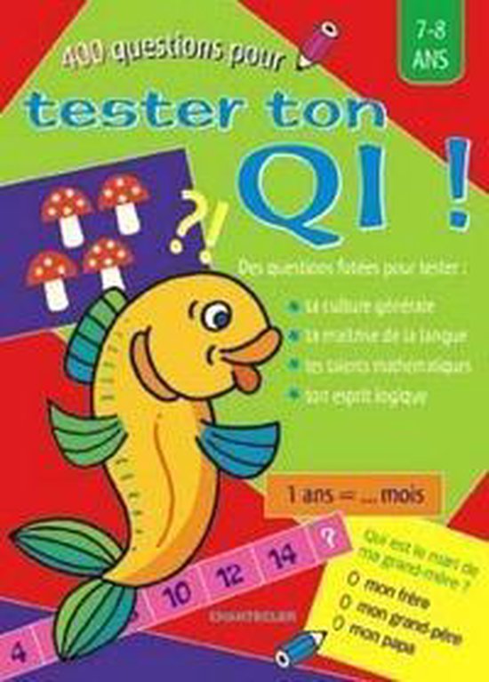 400 questions pour tester ton qi! (7-8 a.)