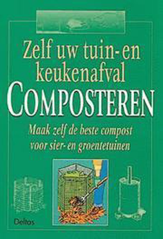 Zelf uw keuken- en tuinafval composteren | 9789024370412 | Boeken