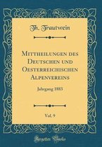 Mittheilungen Des Deutschen Und Oesterreichischen Alpenvereins, Vol. 9