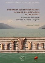 Suppléments à la Revue archéologique de l’Est - L'Homme et son environnement : des lacs, des montagnes et des rivières