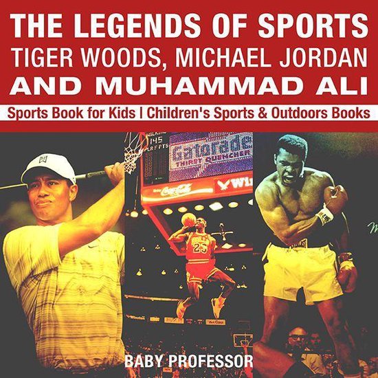 The Legends of Sports: Tiger Woods, Michael Jordan and Muham ... - cover