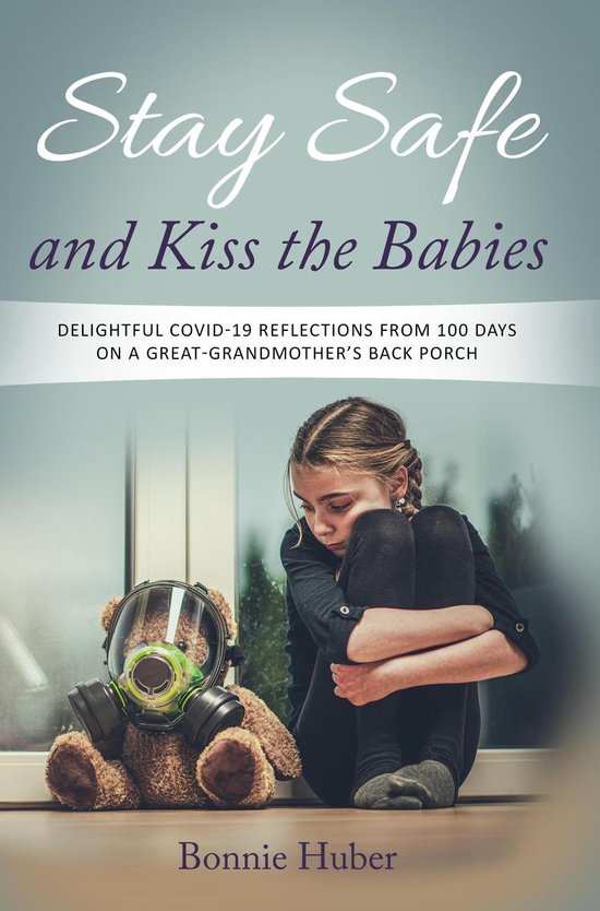 Stay Safe and Kiss the Babies (ebook), Bonnie Huber 9781098329563