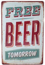 Wandbord – Mancave – Free beer tomorrow – Vintage - Retro -  Wanddecoratie – Reclame bord – Restaurant – Kroeg - Bar – Cafe - Horeca – Metal Sign - Bier - 20x30cm
