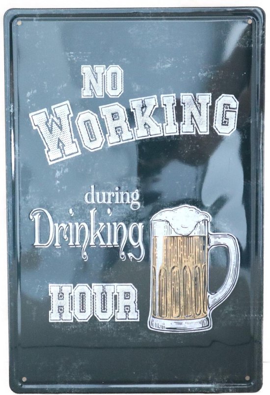 Wandbord – Mancave – No Working during Drinking – Vintage - Retro -  Wanddecoratie – Reclame bord – Restaurant – Kroeg - Bar – Cafe - Horeca – Metal Sign - Bier - 20x30cm