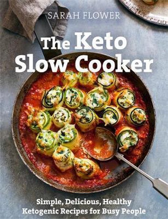 The Keto Slow Cooker Simple, Delicious, Healthy Ketogenic Re ... - cover
