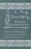 The Mythology Of All Races - Greek And Roman - Vol I
