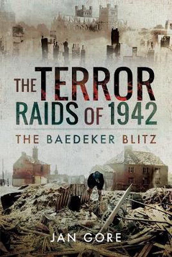 The Terror Raids of 1942 The Baedeker Blitz