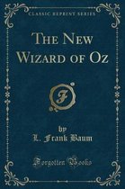 The New Wizard of Oz (Classic Reprint)