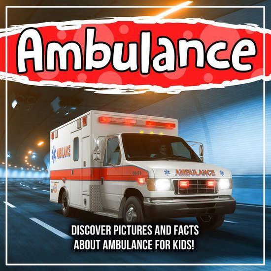 Ambulance Discover Pictures and Facts About Ambulance For Kids! (ebook