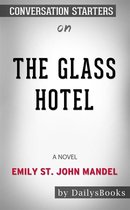 The Glass Hotel: A novel by Emily St. John Mandel: Conversation Starters