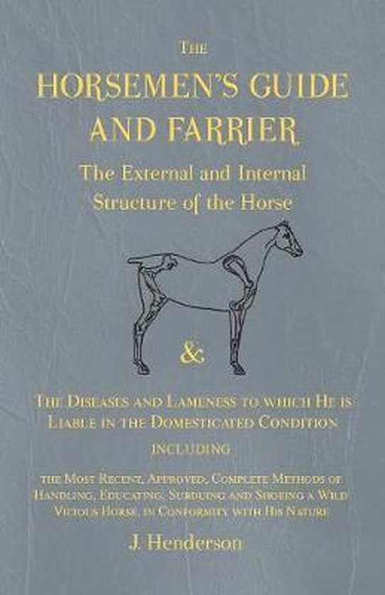 The Horsemen's Guide and Farrier - The External and Internal ... - cover