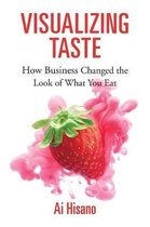 Visualizing Taste – How Business Changed the Look of What You Eat