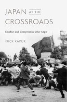 Japan at the Crossroads – Conflict and Compromise after Anpo