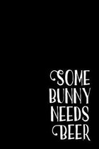 Some Bunny Needs Beer Funny Easter Rabbit Spring Journal