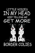 Little Voices In My Head Keep Telling Me Get More Border Collies