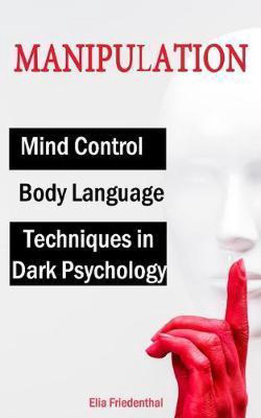 MANIPULATION Techniques in Dark Psychology, Mind Control and Body