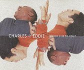 Charles and Eddie - Would I Lie to You?