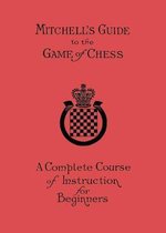 Mitchell's Guide to the Game of Chess