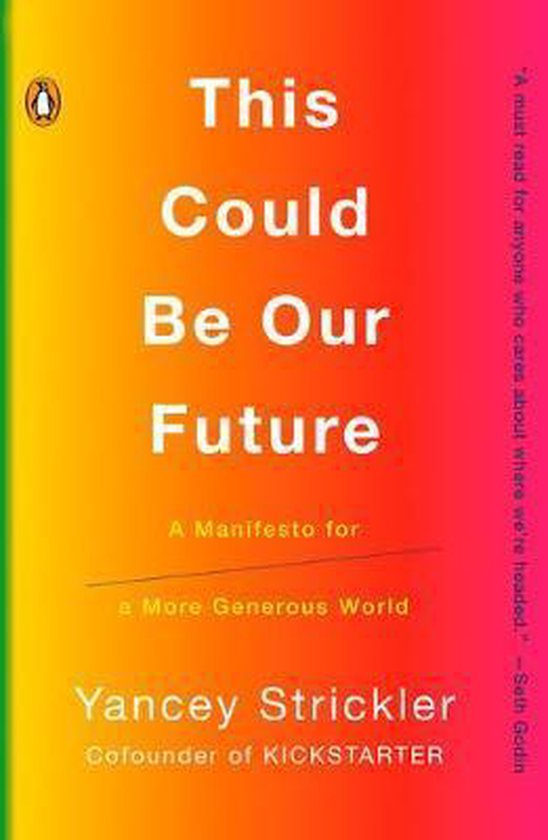 This Could Be Our Future A Manifesto for a More Generous World