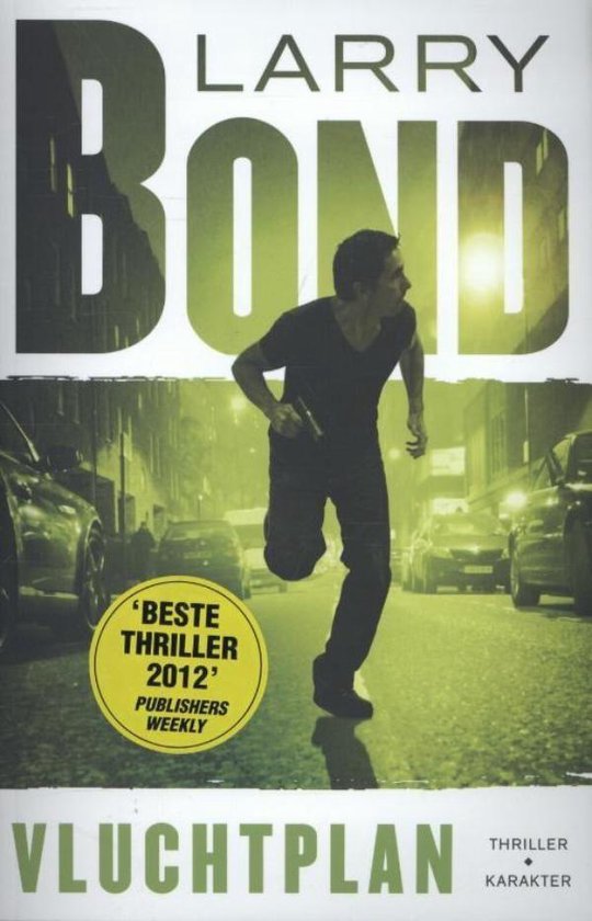 Boekomslag 'Vluchtplan' van Larry Bond, Thriller Karakter. Een man in zwart rent met een pistool. 'Beste thriller 2012' Publishers Weekly.