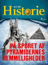 Historiens største gåder 5 - På sporet af pyramidernes hemmeligheder