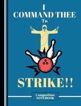I Command Thee to Strike! (COMPOSITION NOTEBOOK)