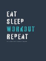 Eat sleep workout repeat