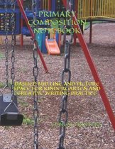 Primary Composition Notebook: Dashed Mid Line and Picture Space for Kindergarten and Creative Writing Practice
