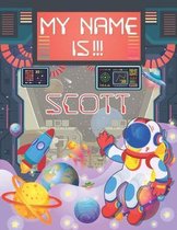 My Name is Scott: Personalized Primary Tracing Book / Learning How to Write Their Name / Practice Paper Designed for Kids in Preschool a