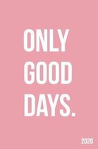 Only Good Days 2020