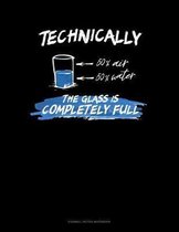 Technically The Glass Is Completely Full: Cornell Notes Notebook