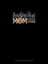 Marching Band Mom Yes They Are All My Kids