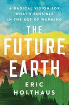 Future Earth A Radical Vision For Whats