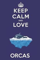 Keep Calm And Love Orcas