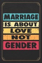 Marriage Is About Love Not Gender