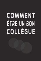 Comment �tre Un Bon Coll�gue: Carnet de notes noir lign�. journal intime de 110 pages noir sur blanc (French Edition)