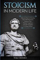 Stoicism in Modern Life: Discover How to Develop Your Self-Awareness, Improve Your Mental Toughness and Self-Discipline in Today's World (Begin